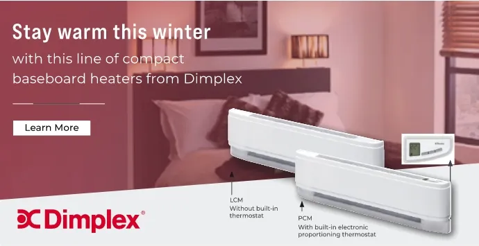 Dimplex. Stay warm this winter with this line of compact baseboard heaters from Dimplex. Learn more.