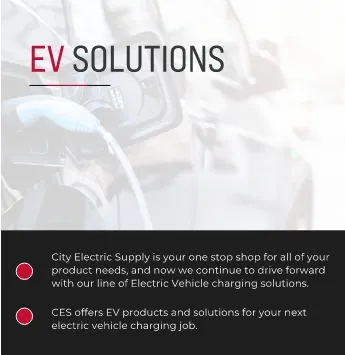EV solutions. City electric supply is your one stop shop for all your product needs and now we continue to drive forward with our line of electric vehicle charging solutions. CES offers EV products and solutions for your next electrical vehicle charging job.