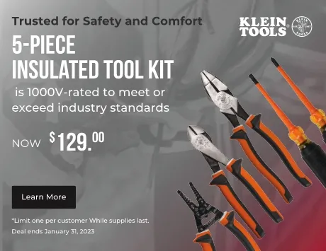 Klein tools five piece insulated toolkit is 1000V- rated to meet or exceed industry standards now $129. Limit one per customer. While supplies lasts. Deal ends January 31st, 2023